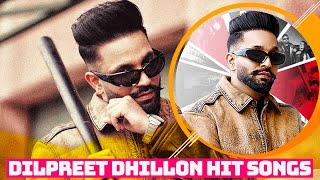 Dilpreet Dhillon Hits Songs 2023 | Best Dilpreet Punjabi Songs Jukebox | Dilpreet Dhillon New All