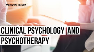 An Introduction to Clinical Psychology and Psychotherapy (Compilation Video Nº 7)
