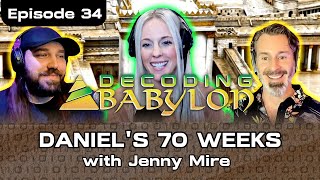 Daniel S 70 Weeks With Jenny Mire Decoding Babylon Ep 34
