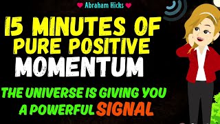 Abraham Hicks 2024 | 15 Minutes of pure positive Momentum - A Powerful Signal is coming at you🙏