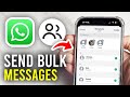 How To Send Bulk Messages In WhatsApp - Full Guide