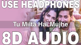 Tu Milta Hai Mujhe (8D Audio) || Raj Barman || Rashid Khan || Paras Arora, Ruhani Sharma