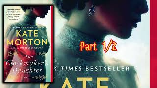 Unraveling Secrets: The Clockmaker’s Daughter by Kate Morton 🎧 Audiobook Journey (Part 1/2)