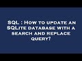 SQL : How to update an SQLite database with a search and replace query?
