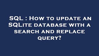 SQL : How to update an SQLite database with a search and replace query?