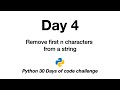 Day 4 | Python 30 Days of Code Challenge | remove first n characters | string | return | slicing |