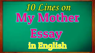 My Mother Essay Writing in English | 10 Lines on My Mother | Short Essay On My Mother for Kids
