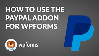 How to Use the PayPal Addon by WPForms (PayPal Payments with WordPress!)