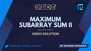 Maximum Subarray Sum II | Video Solution | CSES Problemset | Sorting and Searching