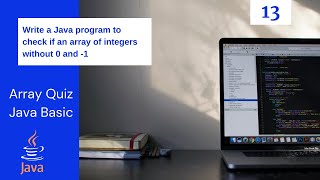 Check if an array of integers without 0 and -1 | Simple Java Program | Java Array Example 13