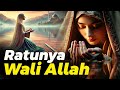 RATUNYA WALI ALLAH -KISAH LENGKAP RABIAH AL ADAWIYAH