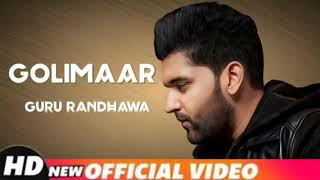 Golimaar - Guru Randhawa ( Full Song ) Latest New Punjabi Songs 2018