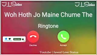 New Mp3 Ringtone 2023 || Woh Hoth Jo Maine Chume The Ringtone|| Jubin Nautiyal ||Jawed Love Status||