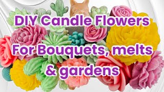 DIY Candle Flowers for Bouquets, Melts \u0026 Gardens. Part 1