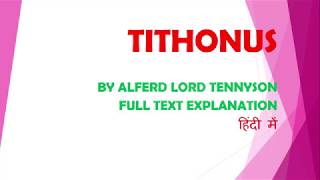 हिंदी EXPLANATION OF THE POEM TITHONUS BY TENNYSON