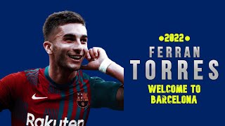 Ferran Torres 2021-22 ● Skills and Goals ● HD