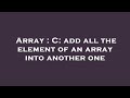 Array : C: add all the element of an array into another one