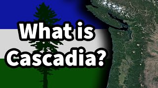 What is Cascadia? Cascadia Independence Explained