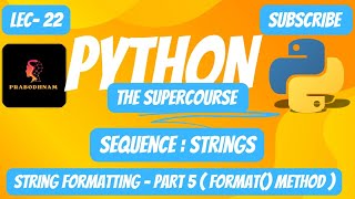 Python- Programming Language | The SuperCourse | Lec- 22 | Strings | String Formatting Part-5