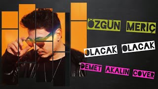 Özgün Meriç - Olacak Olacak (Demet Akalın Cover)