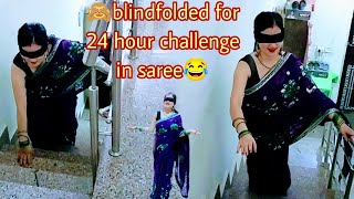 blindfolded for 24 hour challenge in saree | most requested video | blind fold challenge #challenge