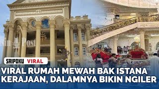 Viral Rumah Mewah Sultan Banjarmasin Bak Istana Kerajaan, Dalamnya Bikin Ngiler