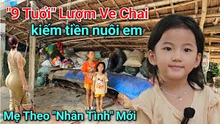 Xót xa Cậu Bé 9 tuổi Lượm Ve Chai nuôi em, khi mẹ bận chạy theo “Tình Nhân” mới