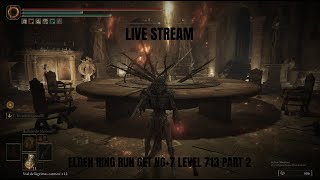 Elden Ring Run GET NG+7 LEVEL 713 PART 2