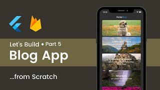 Build a Flutter Firebase Blog App : Part 5/5 | Flutter Tutorial For Beginners