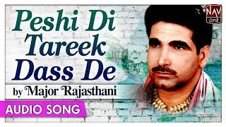 Peshi Di Tareek Dass De - Major Rajasthani - Popular Punjabi Audio Songs - Priya Audio