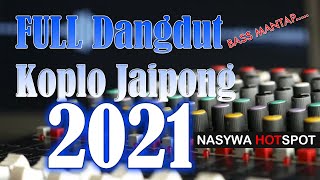 FULL Dangdut Koplo Jaipong 2021 Bass Mantap Boy