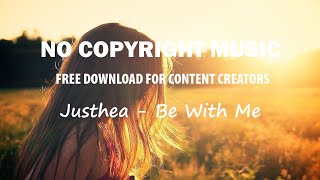 Justhea - Be With Me - No Copyright music free download