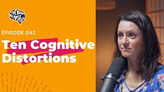 The Brain People Podcast: 042 | Ten Cognitive Distortions