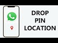 How To Drop Pin Location On WhatsApp
