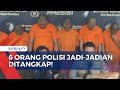 6 Polisi Gadungan Ditangkap, Pelaku Kuras Tabungan Korban Hingga Rp 43 Juta!