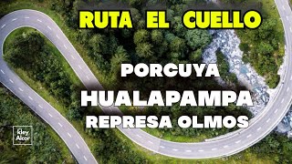 RUTA  EL CUELLO  , (PORCUYA- HUALAPAMPA - REPRESA OLMOS)-IMPRESIONANTE