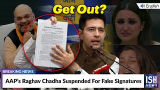 AAP’s Raghav Chadha Suspended For Fake Signatures | ISH News
