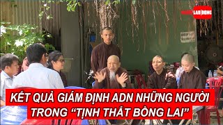 Kết quả giám định ADN những người trong ‘Tịnh Thất Bồng Lai’ | Báo Người Lao Động