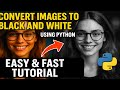 Convert Images to Black and White Using Python | Easy & Fast Tutorial!