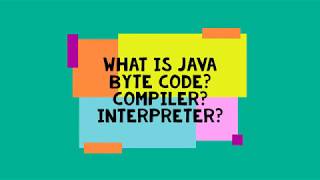 Java Basic 2- Understanding JVM, Java Byte Code, Compiler and Interpreter