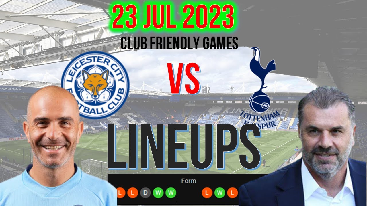 Leicester City Vs Tottenham Hotspur Possible Lineups | Club Friendly ...