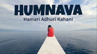 Humnava (Slowed & Reverb) - Hamari Adhuri Kahani | Emraan Hashmi, Vidya Balan | Papon | Mithoon