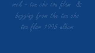 wck - tou cho tou flam & bugging  style 1995