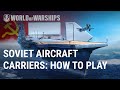 Soviet Aircraft Carriers Review | World of Warships