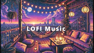 LOFI Music - Chill and Relaxing 💜💜