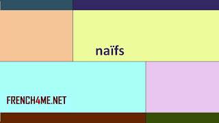 French For Beginners  I  How to pronounce  I naïfs