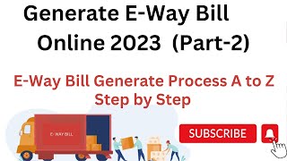E Way Bill Kaise Banaye 2023 | How to Generate Eway Bill | e-way bill | E-way Bill in full Detailed.