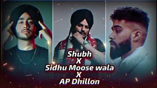 Sidhu Moosewala X Shubh X AP Dhillon |Mashup song| Punjabi songs 🎵 🎶