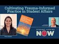 Cultivating Trauma-Informed Practice in Student Affairs