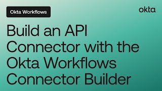 Build an API Connector with the Okta Workflows Connector Builder | Online Meetup